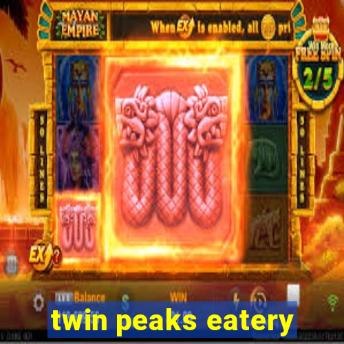 twin peaks eatery