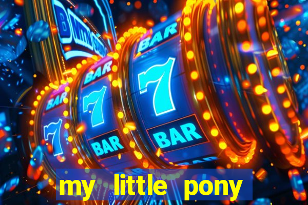 my little pony jogos de vestir