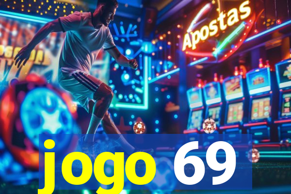 jogo 69