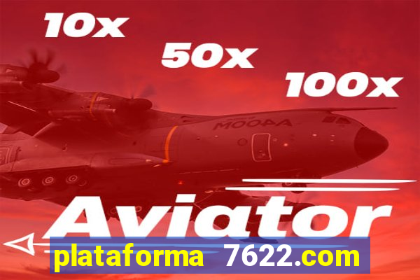 plataforma 7622.com é confiável