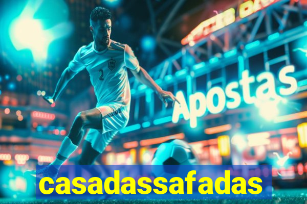 casadassafadas