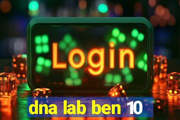 dna lab ben 10