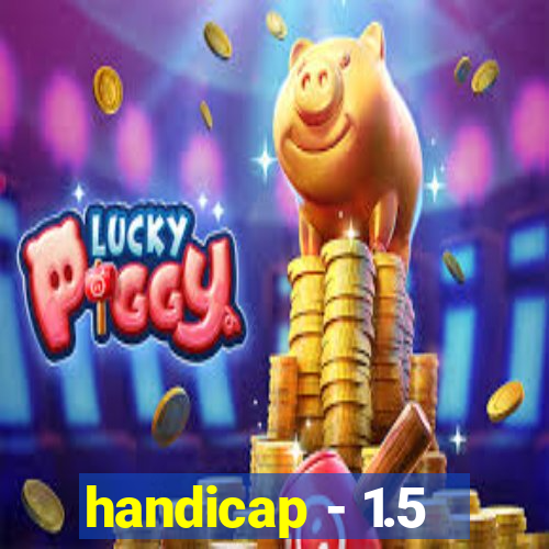 handicap - 1.5