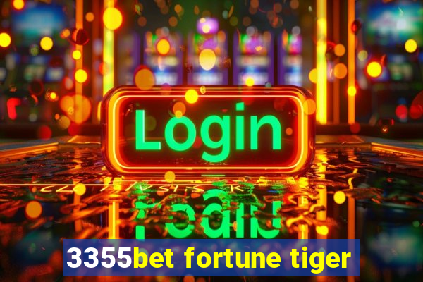 3355bet fortune tiger