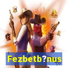 Fezbetb?nus