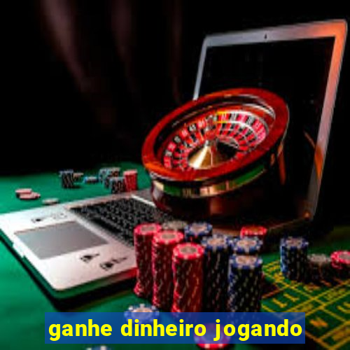 ganhe dinheiro jogando