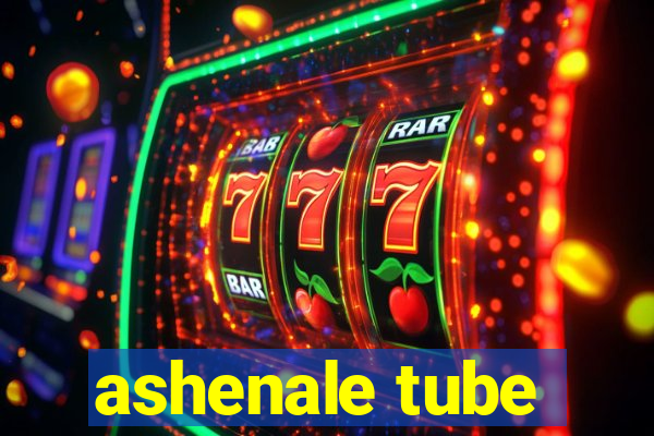 ashenale tube