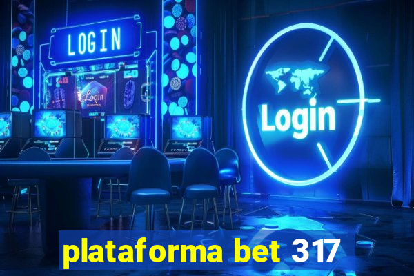 plataforma bet 317