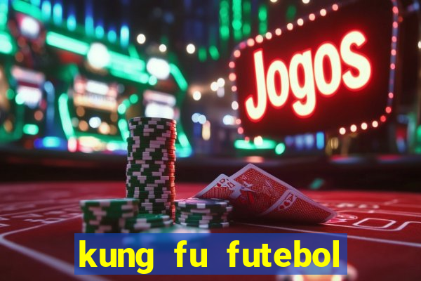 kung fu futebol clube dublado torrent