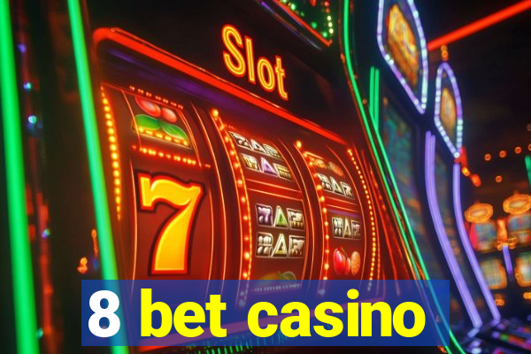 8 bet casino