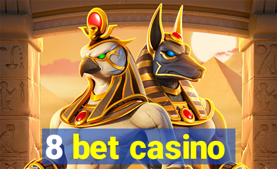 8 bet casino