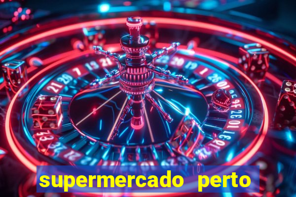 supermercado perto de mim