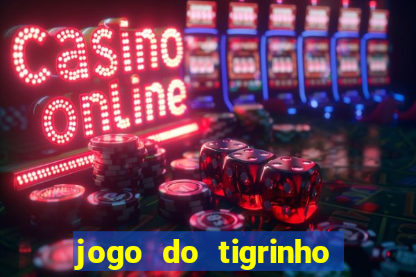 jogo do tigrinho deposito minimo 1 real