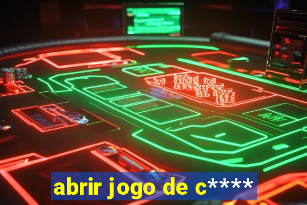 abrir jogo de c****