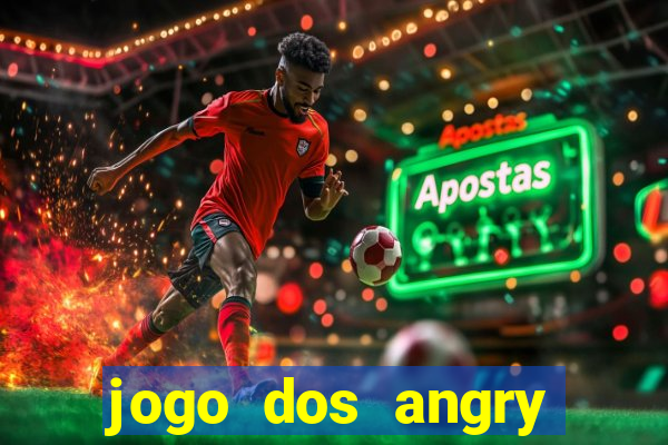 jogo dos angry birds rio