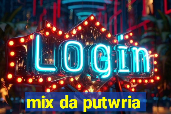 mix da putwria