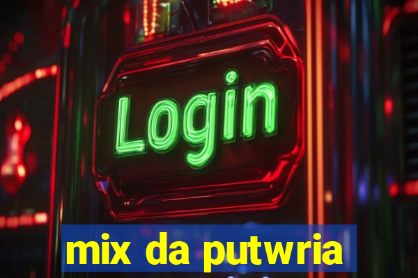 mix da putwria