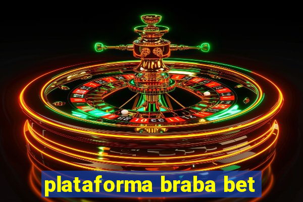 plataforma braba bet