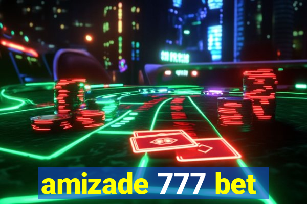 amizade 777 bet