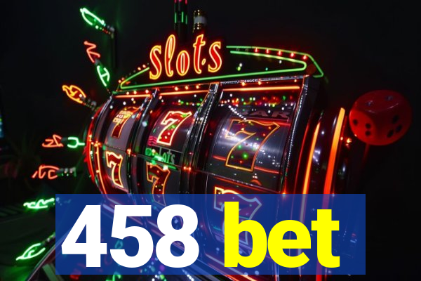 458 bet