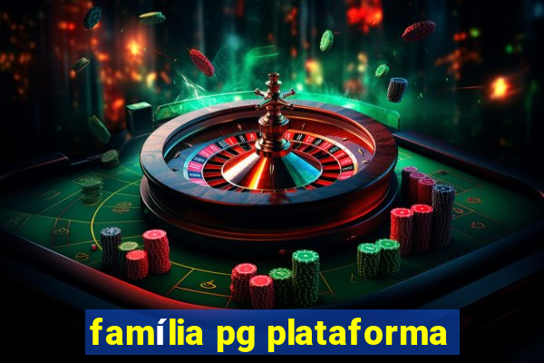 família pg plataforma