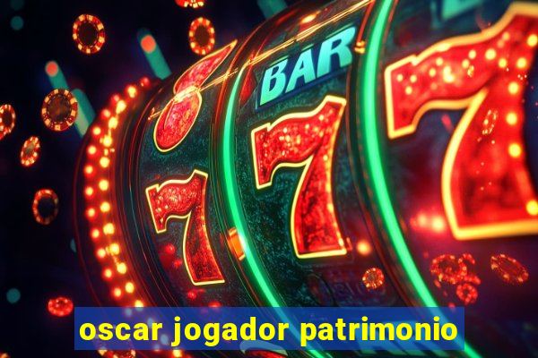 oscar jogador patrimonio