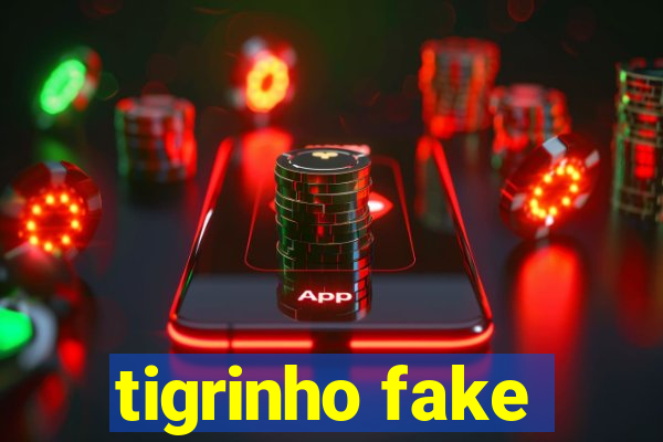 tigrinho fake