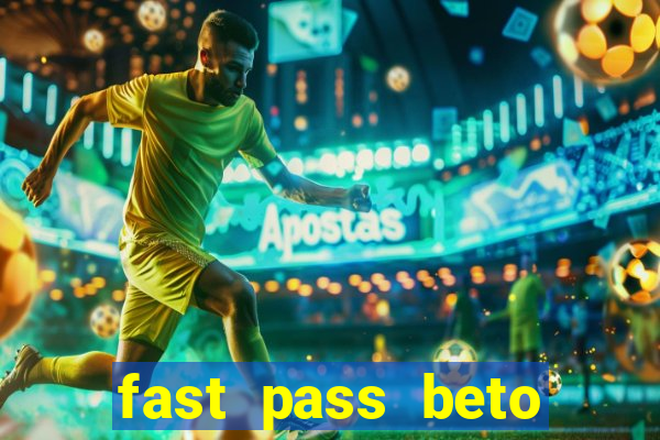 fast pass beto carrero valor