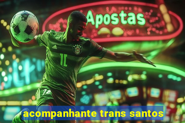 acompanhante trans santos