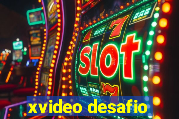 xvideo desafio