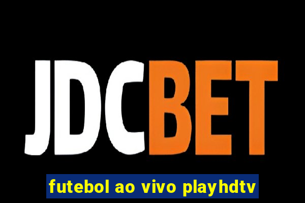 futebol ao vivo playhdtv