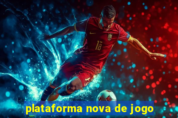 plataforma nova de jogo