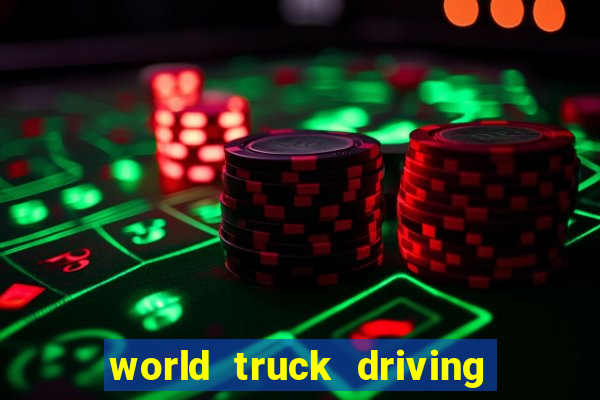 world truck driving simulator tudo desbloqueado