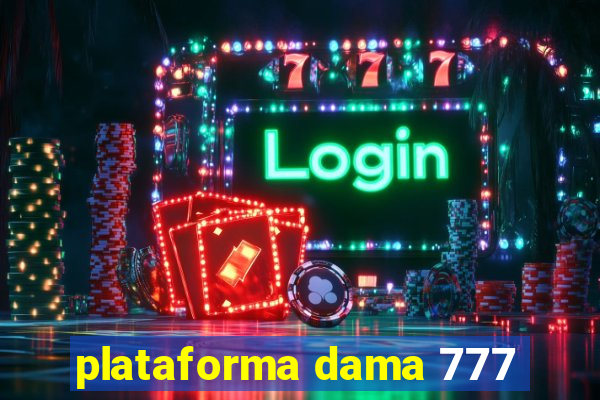 plataforma dama 777