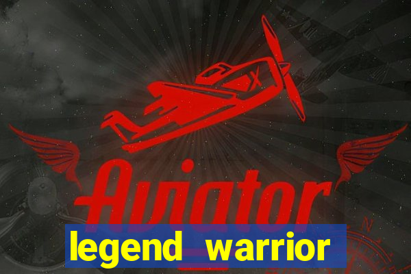 legend warrior dinheiro infinito 2024