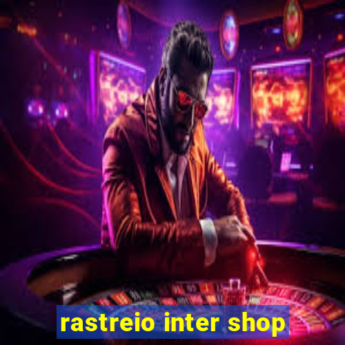 rastreio inter shop