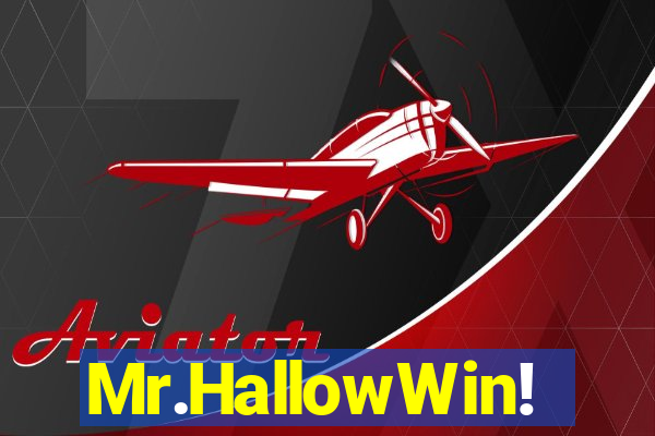 Mr.HallowWin!