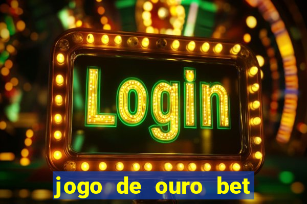 jogo de ouro bet codigo promocional