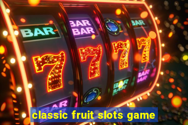 classic fruit slots game