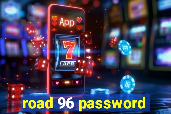 road 96 password