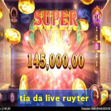 tia da live ruyter