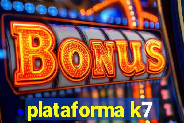 plataforma k7