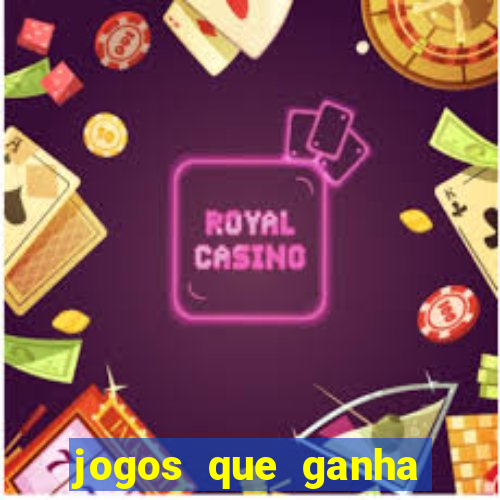 jogos que ganha dinheiro gratis