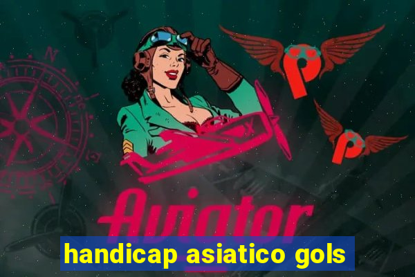 handicap asiatico gols