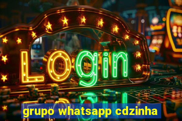 grupo whatsapp cdzinha