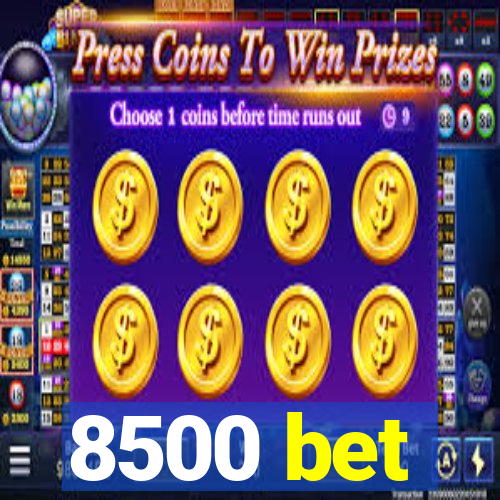 8500 bet