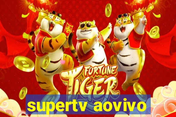 supertv aovivo