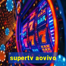 supertv aovivo