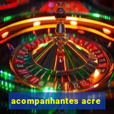 acompanhantes acre