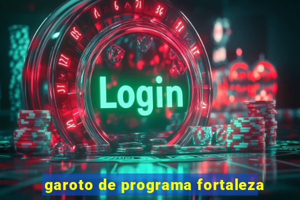 garoto de programa fortaleza